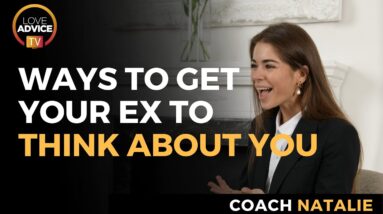 Ways To Get Your Ex To Think About You Constantly