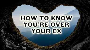 How to Know You're Over Your Ex