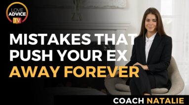 Mistakes That Will Push Your Ex Away Forever