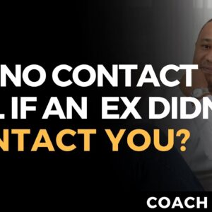 Did No Contact Not Work If Your Ex Hasn't Contacted You