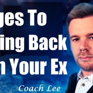 Stages To Getting Back Together With Your Ex