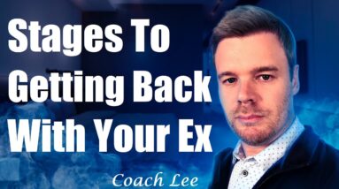 Stages To Getting Back Together With Your Ex