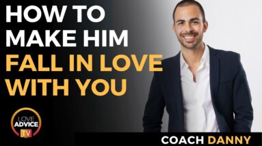 How To Make Him Fall In Love With You