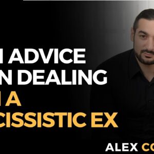 My #1 Advice For Dealing With a Narcissistic Ex