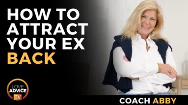 2 Simple Ways to Attract Your Ex Back