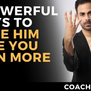 4 Powerful Ways to Make Him Love You More
