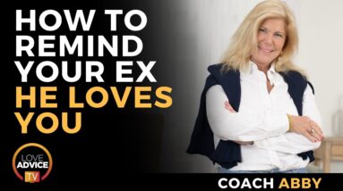 How to Remind Your Ex He Loves You | 4 Ways To Get Him to Miss You