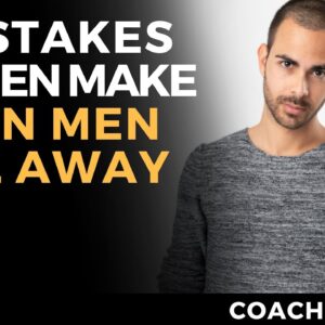 5 Mistakes Women Make When Men Pull Away