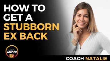 How to Get a Stubborn Ex Back | Ex Says We Are Never Getting Back Together