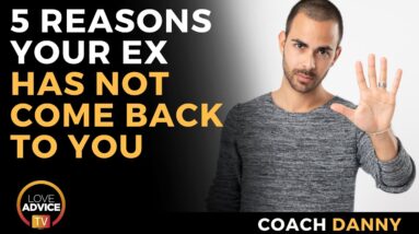 5 Reasons Why Your Ex Has Not Come Back Yet