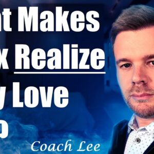 What Makes An Ex Realize They Love You?