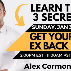 How to Get Your Ex Back! | FREE Webinar with Alex Cormont | Sunday, Jan 30th