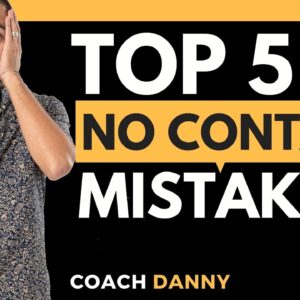 The 5 Biggest No Contact Mistakes | What NOT to Do During No Contact